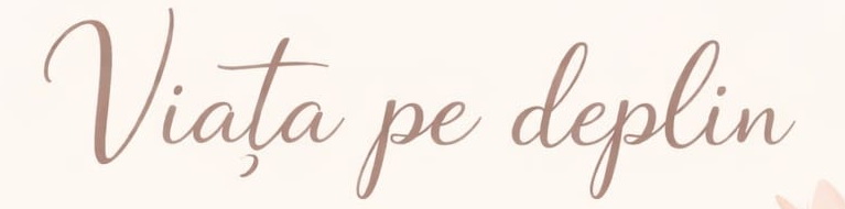 Viata pe deplin - Blogul meu personal